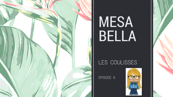 A la rencontre de celles qui font Mesa Bella : Episode 6